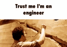 trust-me-engineer.gif