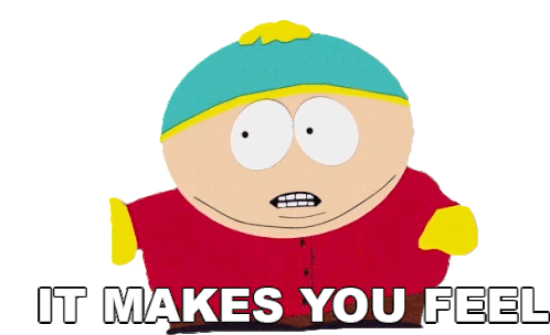 it-makes-you-feel-good-eric-cartman.gif