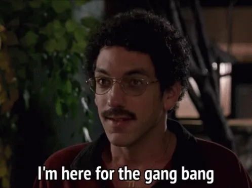 im-here-for-the-gang-bang-t4ifxamskdcxcql9.webp