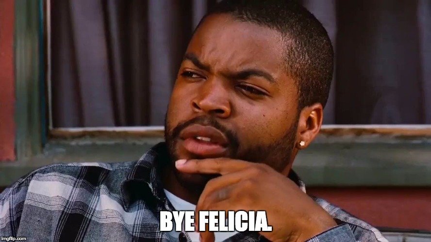 BYE_FELICIA.jpg