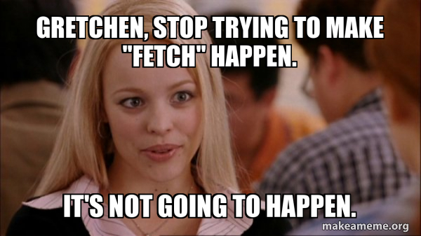 gretchen-stop-trying-4919fd8180.jpg