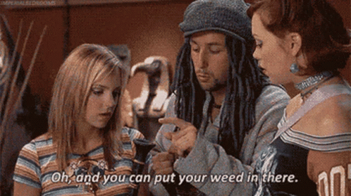 adam-sandler-put-your-weed-in-there.gif